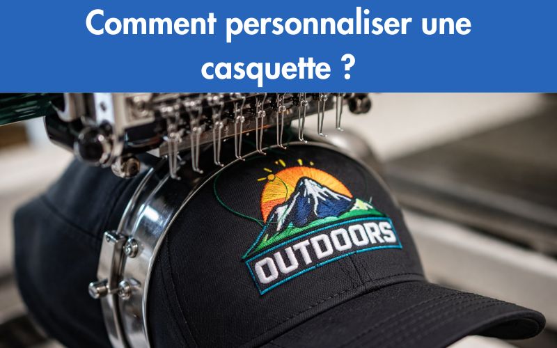 Comment personnaliser une casquette ?