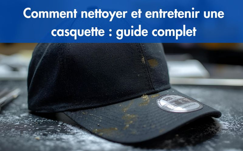 Comment Nettoyer Une Casquette Guide Complet D’Entretien Casquette