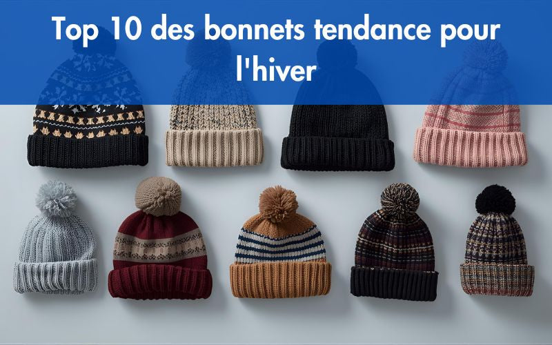 Top 10 des bonnets tendance pour l'hiver