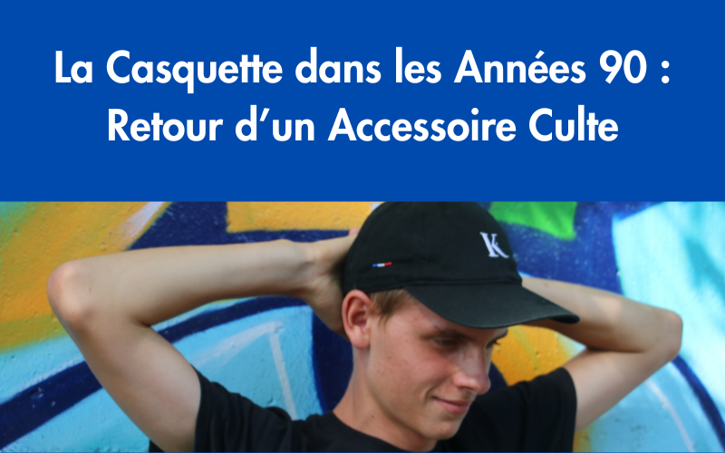 La Casquette dans les Années 90 : Retour d’un Accessoire Culte