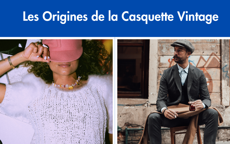 Les Origines de la Casquette Vintage